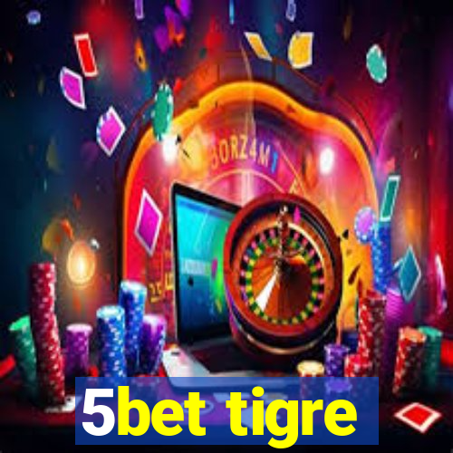 5bet tigre